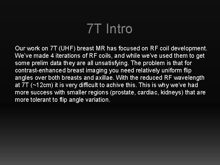 7 T Intro Our work on 7 T (UHF) breast MR has focused on