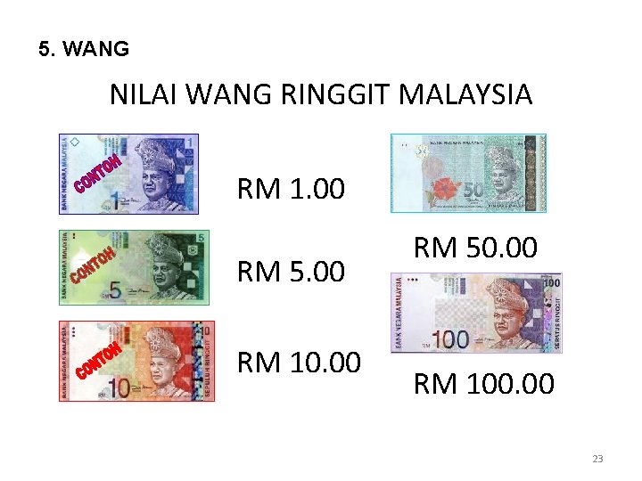 5. WANG NILAI WANG RINGGIT MALAYSIA RM 1. 00 RM 5. 00 RM 10.