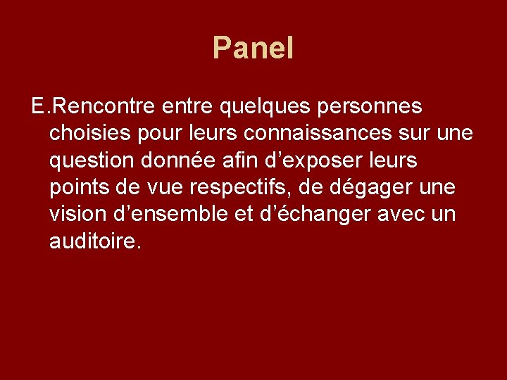 Panel E. Rencontre entre quelques personnes choisies pour leurs connaissances sur une question donnée