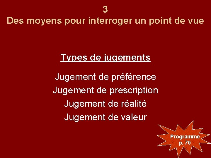 3 Des moyens pour interroger un point de vue Types de jugements Jugement de