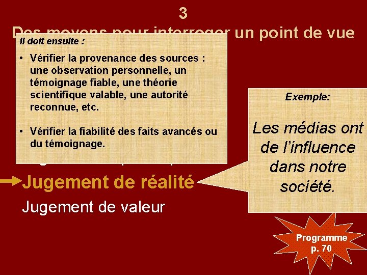 3 Des moyens pour interroger un point de vue Il doit ensuite : •