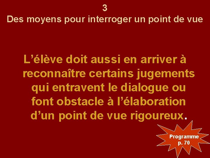 3 Des moyens pour interroger un point de vue L’élève doit aussi en arriver
