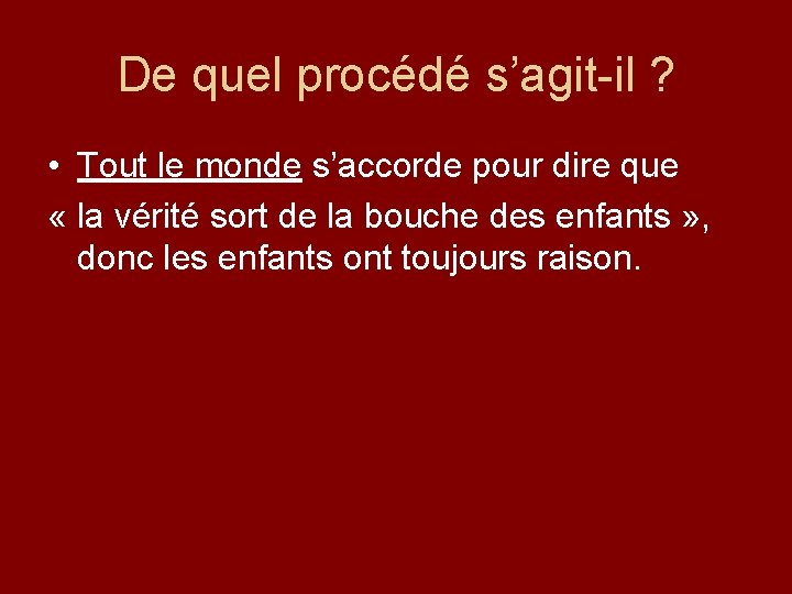 De quel procédé s’agit-il ? • Tout le monde s’accorde pour dire que «