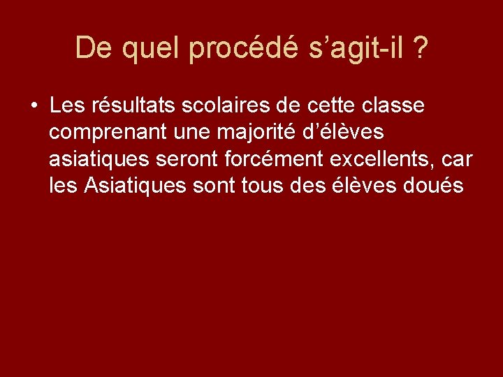 De quel procédé s’agit-il ? • Les résultats scolaires de cette classe comprenant une