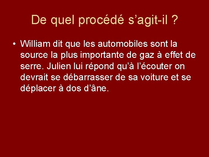 De quel procédé s’agit-il ? • William dit que les automobiles sont la source