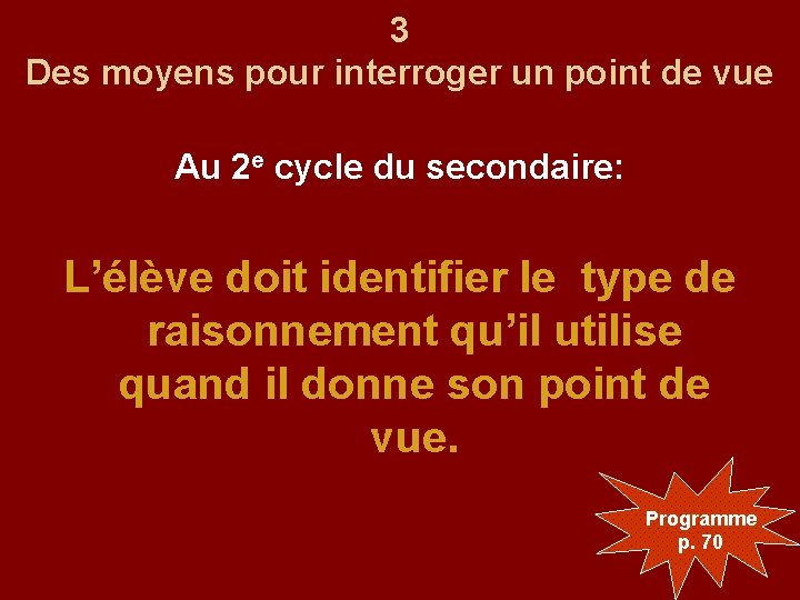 3 Des moyens pour interroger un point de vue Au 2 e cycle du
