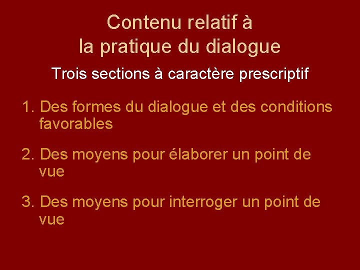 Contenu relatif à la pratique du dialogue Trois sections à caractère prescriptif 1. Des