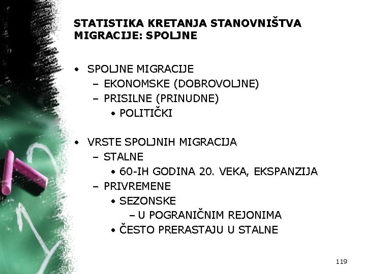 STATISTIKA KRETANJA STANOVNIŠTVA MIGRACIJE: SPOLJNE • SPOLJNE MIGRACIJE – EKONOMSKE (DOBROVOLJNE) – PRISILNE (PRINUDNE)