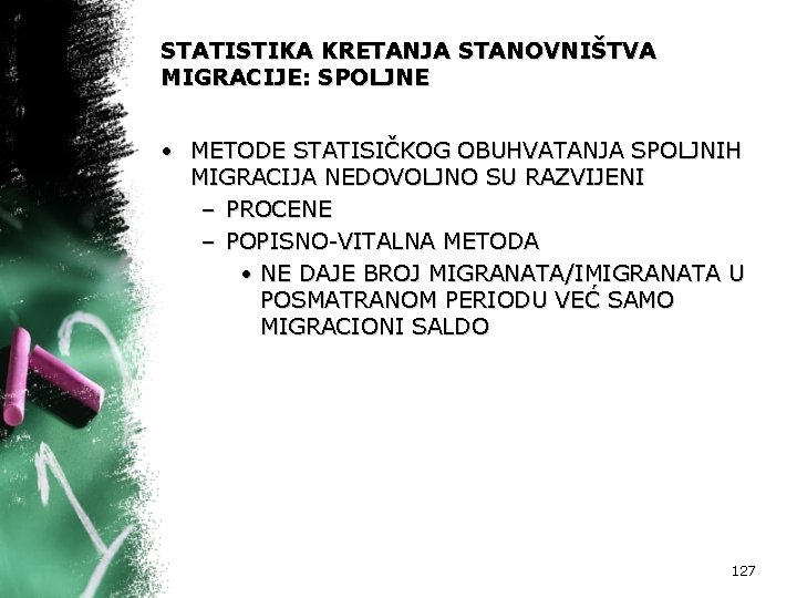 STATISTIKA KRETANJA STANOVNIŠTVA MIGRACIJE: SPOLJNE • METODE STATISIČKOG OBUHVATANJA SPOLJNIH MIGRACIJA NEDOVOLJNO SU RAZVIJENI