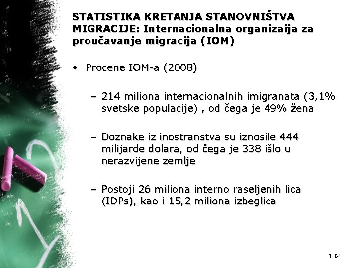 STATISTIKA KRETANJA STANOVNIŠTVA MIGRACIJE: Internacionalna organizaija za proučavanje migracija (IOM) • Procene IOM-a (2008)