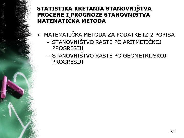 STATISTIKA KRETANJA STANOVNIŠTVA PROCENE I PROGNOZE STANOVNIŠTVA MATEMATIČKA METODA • MATEMATIČKA METODA ZA PODATKE