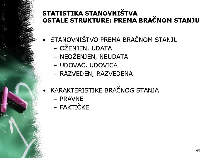 STATISTIKA STANOVNIŠTVA OSTALE STRUKTURE: PREMA BRAČNOM STANJU • STANOVNIŠTVO PREMA BRAČNOM STANJU – OŽENJEN,