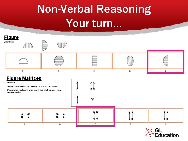 Non-Verbal Reasoning Your turn… Figure Classification Figure Matrices 