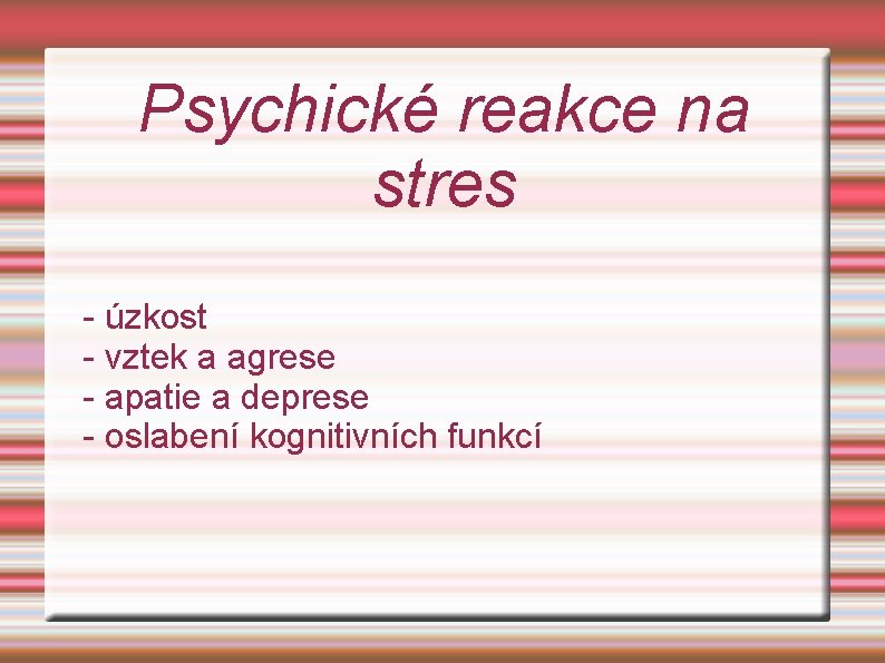 Psychické reakce na stres - úzkost - vztek a agrese - apatie a deprese