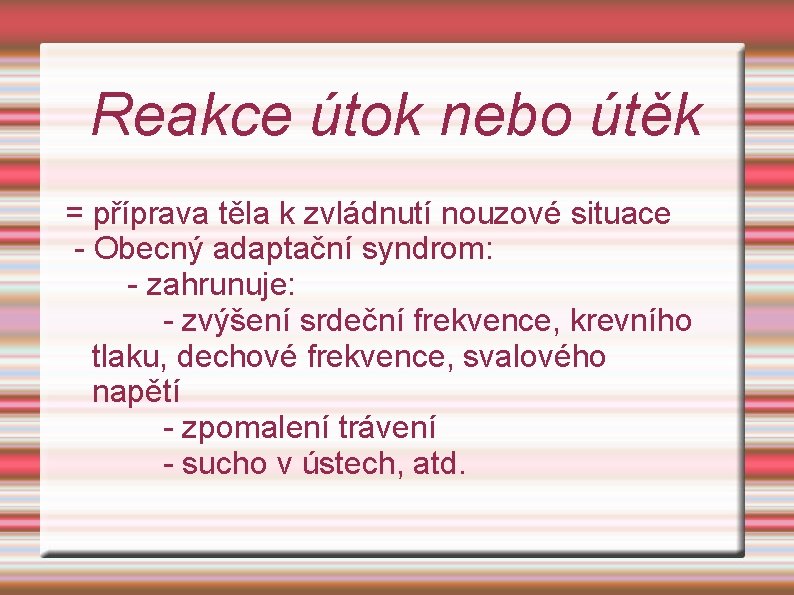 Reakce útok nebo útěk = příprava těla k zvládnutí nouzové situace - Obecný adaptační