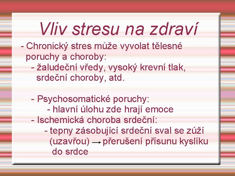 Vliv stresu na zdraví - Chronický stres může vyvolat tělesné poruchy a choroby: -