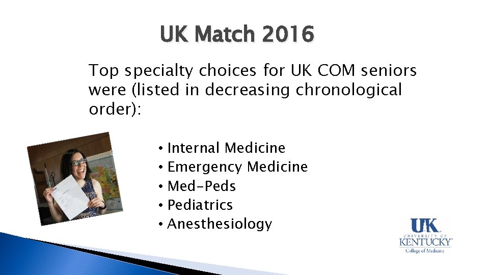 UK Match 2016 Top specialty choices for UK COM seniors were (listed in decreasing