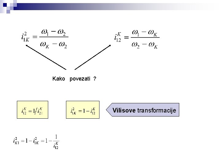 Kako povezati ? Vilisove transformacije 