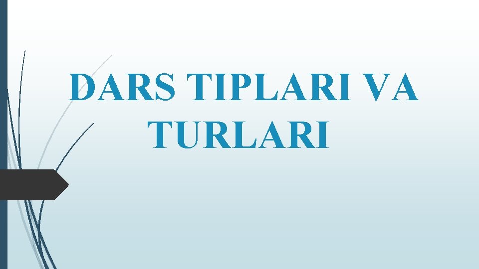 DARS TIPLARI VA TURLARI 