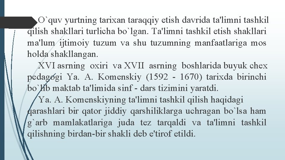 O`quv yurtning tarixan taraqqiy etish davrida ta'limni tashkil qilish shakllari turlicha bo`lgan. Ta'limni tashkil