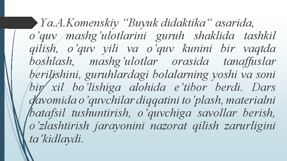 Ya. A. Komenskiy “Buyuk didaktika“ asarida, o’quv mashg’ulotlarini guruh shaklida tashkil qilish, o’quv yili