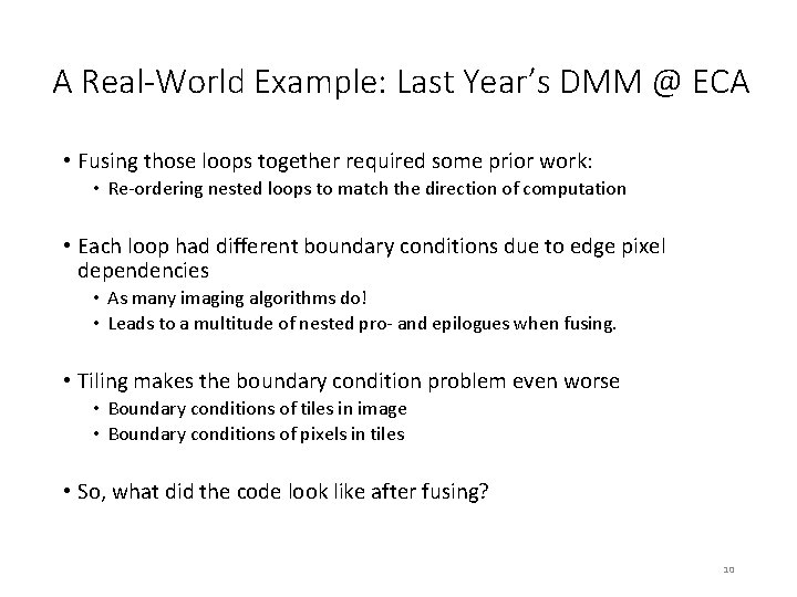 A Real-World Example: Last Year’s DMM @ ECA • Fusing those loops together required A Real-World Example: Last Year’s DMM @ ECA • Fusing those loops together required