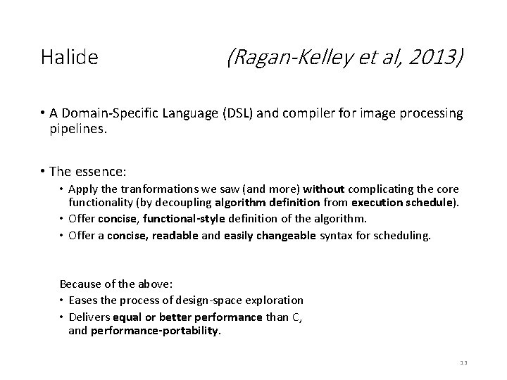 Halide (Ragan-Kelley et al, 2013) • A Domain-Specific Language (DSL) and compiler for image Halide (Ragan-Kelley et al, 2013) • A Domain-Specific Language (DSL) and compiler for image