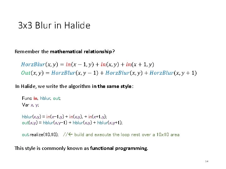 3 x 3 Blur in Halide Remember the mathematical relationship? In Halide, we write 3 x 3 Blur in Halide Remember the mathematical relationship? In Halide, we write