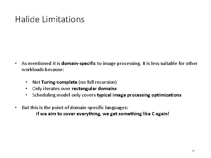 Halide Limitations • As mentioned it is domain-specific to image processing. It is less Halide Limitations • As mentioned it is domain-specific to image processing. It is less