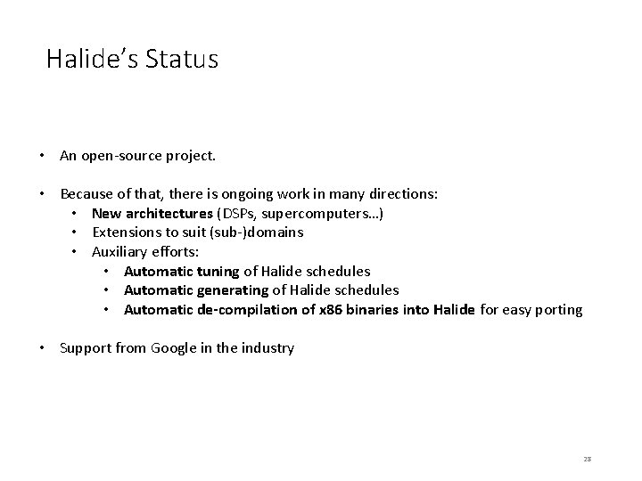 Halide’s Status • An open-source project. • Because of that, there is ongoing work Halide’s Status • An open-source project. • Because of that, there is ongoing work