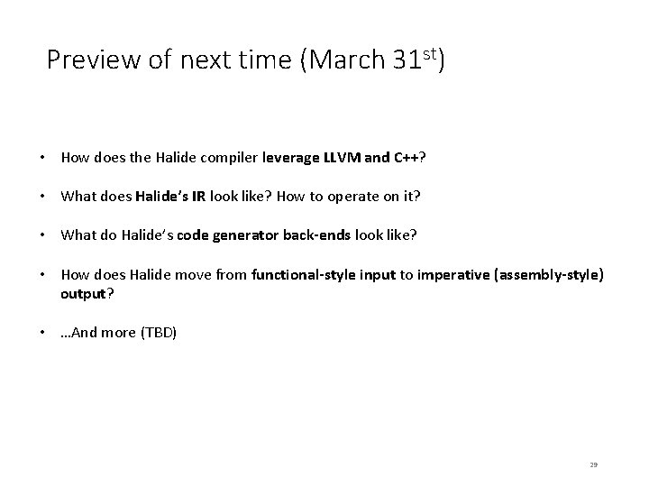 Preview of next time (March 31 st) • How does the Halide compiler leverage Preview of next time (March 31 st) • How does the Halide compiler leverage