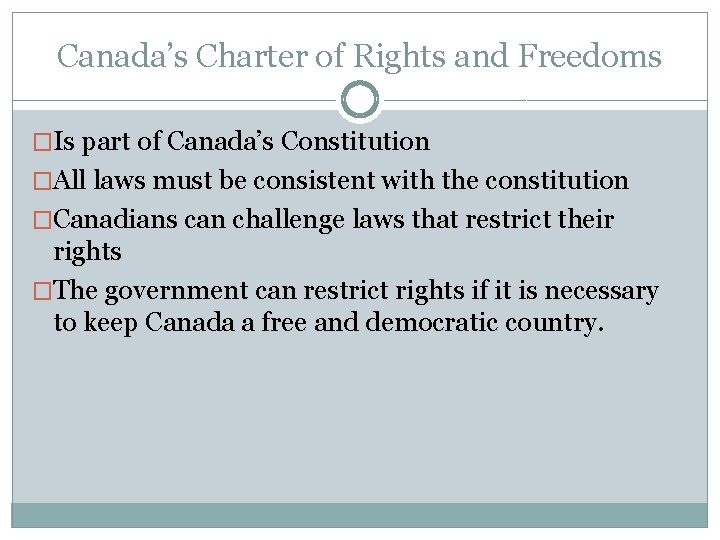 Canada’s Charter of Rights and Freedoms �Is part of Canada’s Constitution �All laws must