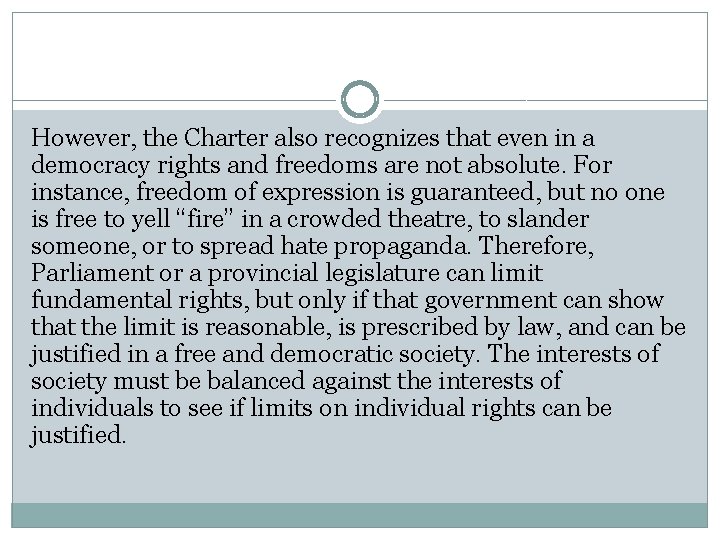 However, the Charter also recognizes that even in a democracy rights and freedoms are