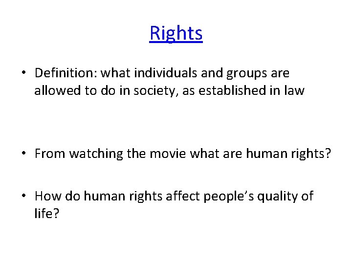 Rights • Definition: what individuals and groups are allowed to do in society, as