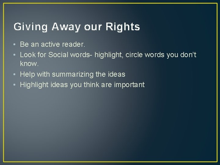 Giving Away our Rights • Be an active reader. • Look for Social words-