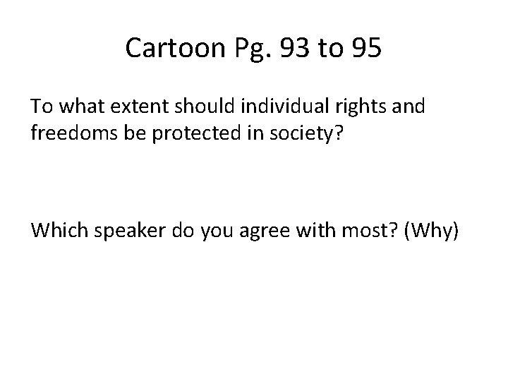 Cartoon Pg. 93 to 95 To what extent should individual rights and freedoms be