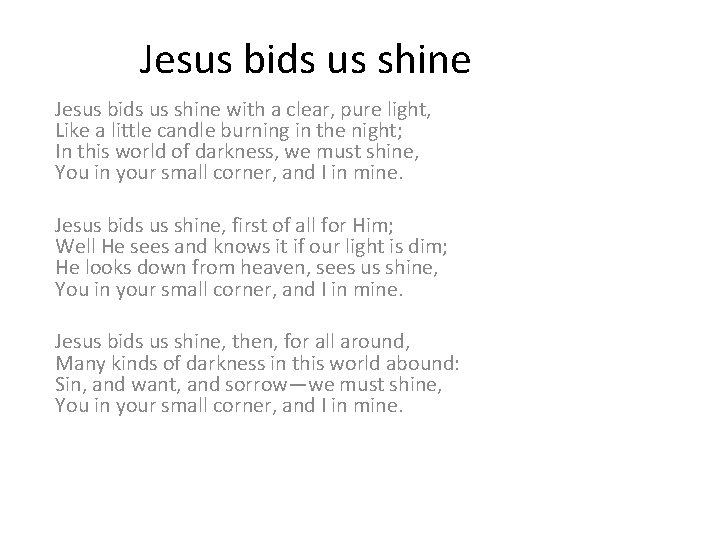 Jesus bids us shine with a clear, pure light, Like a little candle burning