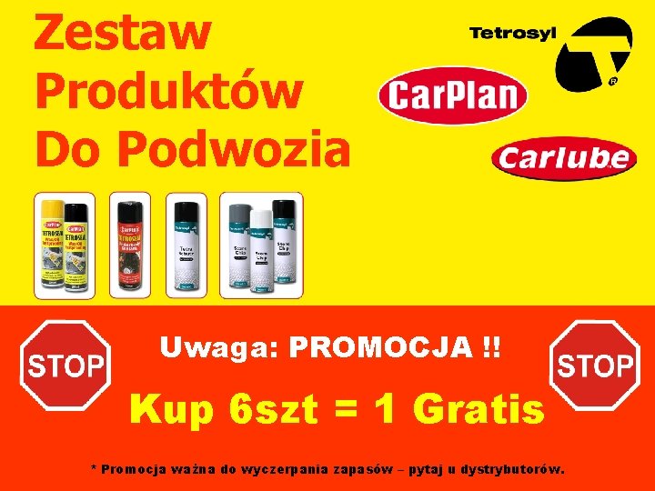 Zestaw Produktów Do Podwozia Uwaga: PROMOCJA !! Kup 6 szt = 1 Gratis *