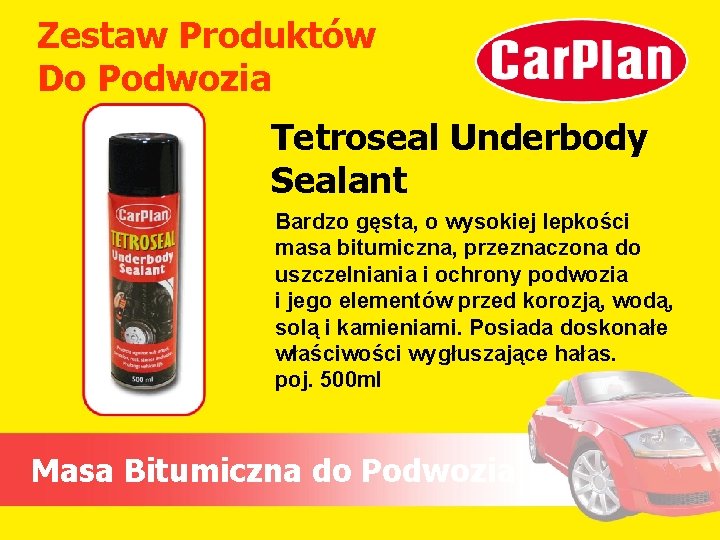 Zestaw Produktów Do Podwozia Tetroseal Underbody Sealant Bardzo gęsta, o wysokiej lepkości masa bitumiczna,