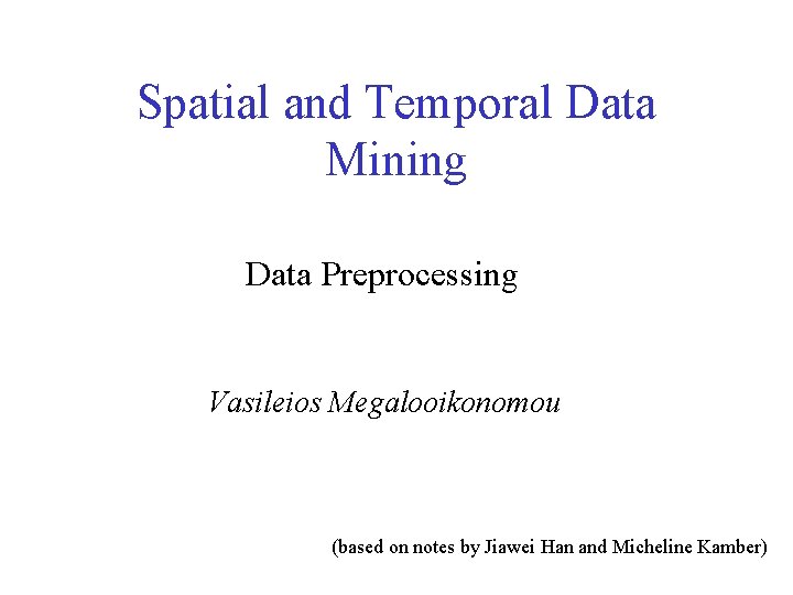 Spatial and temporal data mining data preprocessing vasileios
