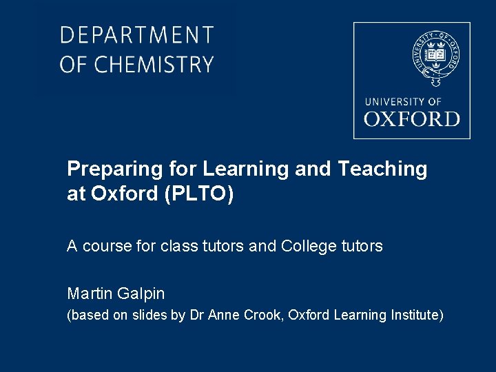 Preparing for Learning and Teaching at Oxford (PLTO) A course for class tutors and