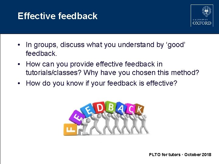 Effective feedback • In groups, discuss what you understand by ‘good’ feedback. • How