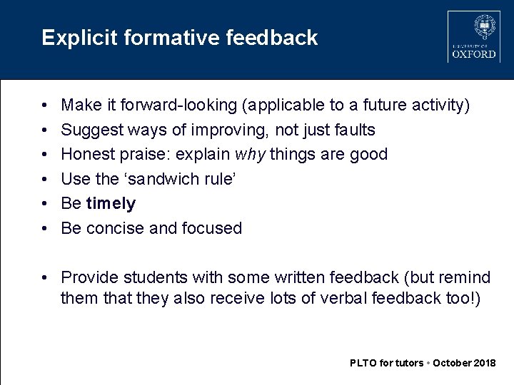 Explicit formative feedback • • • Make it forward-looking (applicable to a future activity)