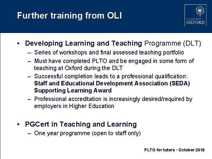 Further training from OLI • Developing Learning and Teaching Programme (DLT) – Series of