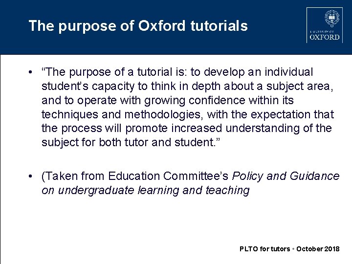 The purpose of Oxford tutorials • “The purpose of a tutorial is: to develop