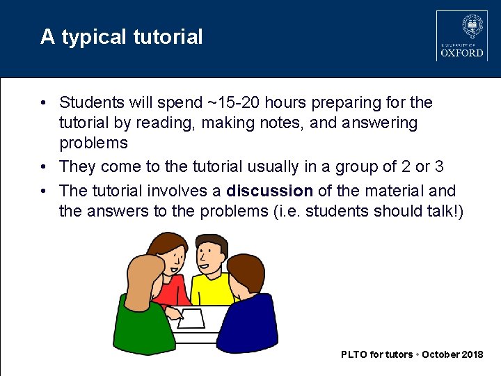 A typical tutorial • Students will spend ~15 -20 hours preparing for the tutorial