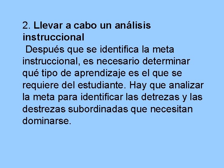 2. Llevar a cabo un análisis instruccional Después que se identifica la meta instruccional,