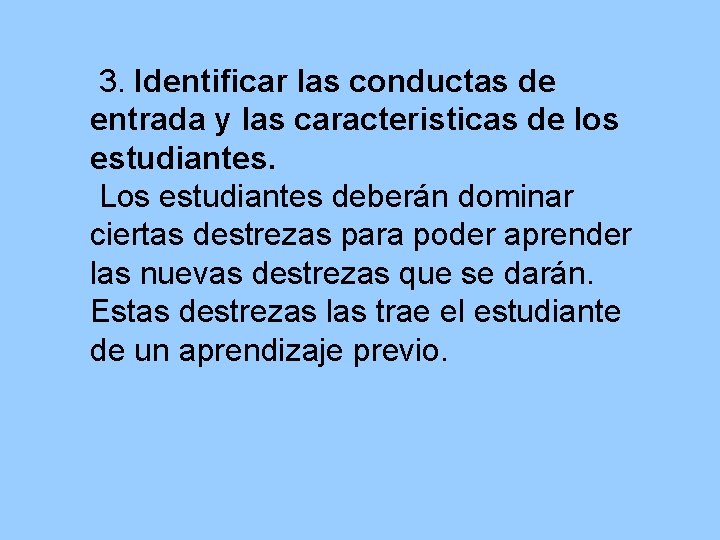 3. Identificar las conductas de entrada y las caracteristicas de los estudiantes. Los estudiantes