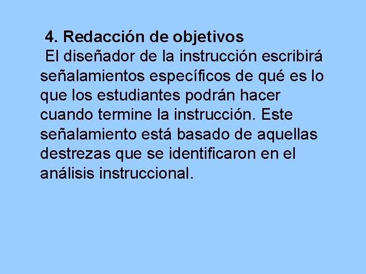 4. Redacción de objetivos El diseñador de la instrucción escribirá señalamientos específicos de qué