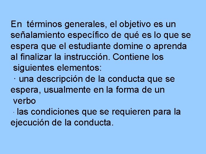 En términos generales, el objetivo es un señalamiento específico de qué es lo que
